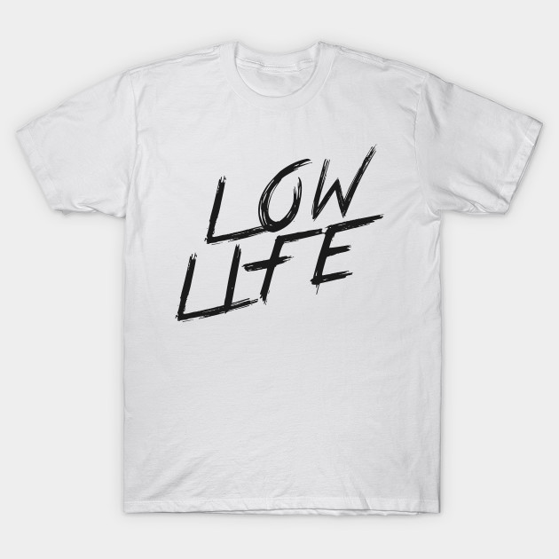 LOW LIFE | QUOTE | GRAFITTI STYLE by AwesomeSauce